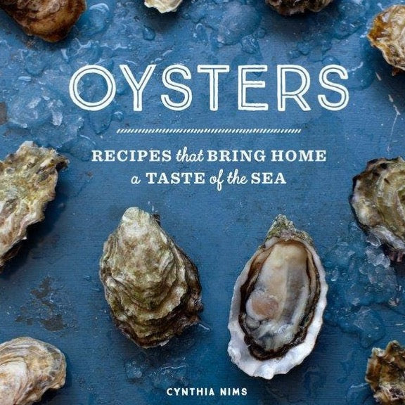 Oysters: Recipes that Bring Home a Taste of the Sea