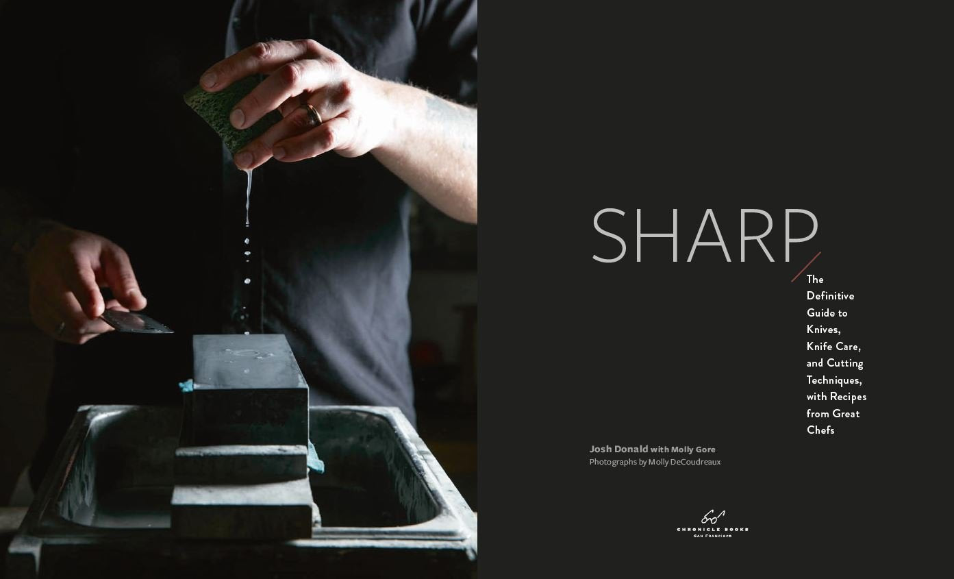 Sharp: The Definitive Introduction to Knives, Sharpening, and Cutting Techniques, with Recipes from Great Chefs