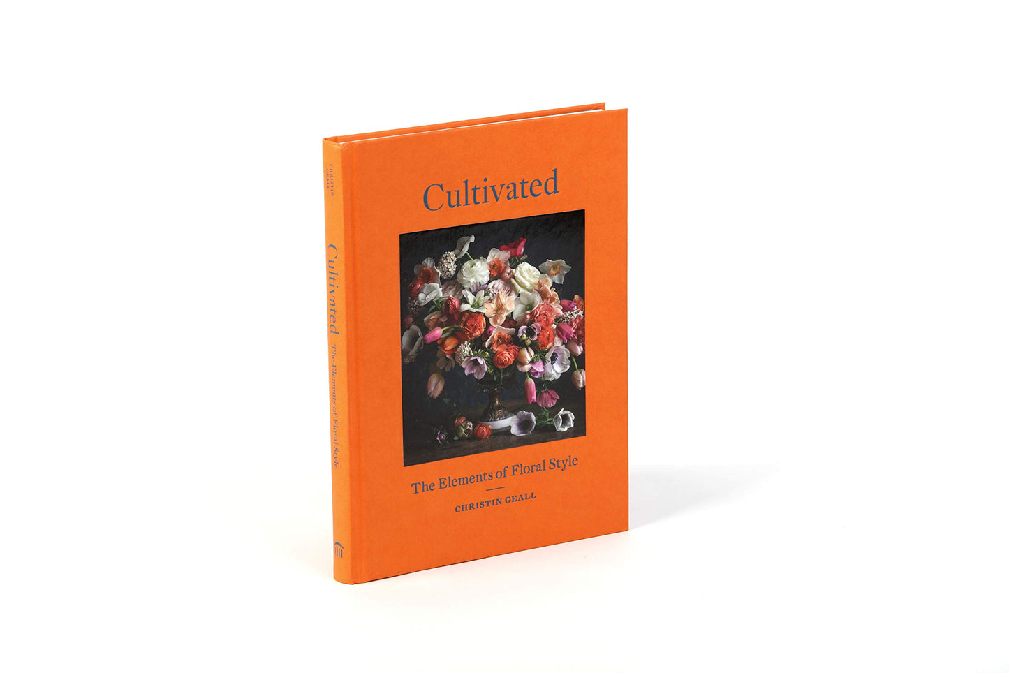 Cultivated: The Elements of Floral Style by Christin Geall