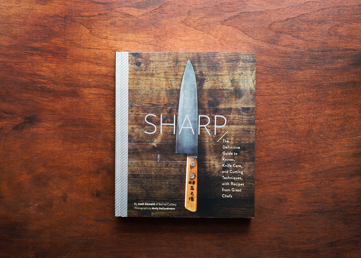 Sharp: The Definitive Introduction to Knives, Sharpening, and Cutting Techniques, with Recipes from Great Chefs