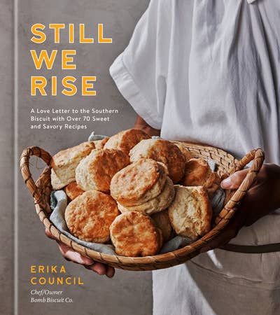 Still We Rise: A Love Letter to the Southern Biscuit with Over 70 Sweet and Savory Recipes