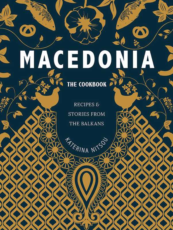 Macedonia: The Cookbook by Katerina Nitsou