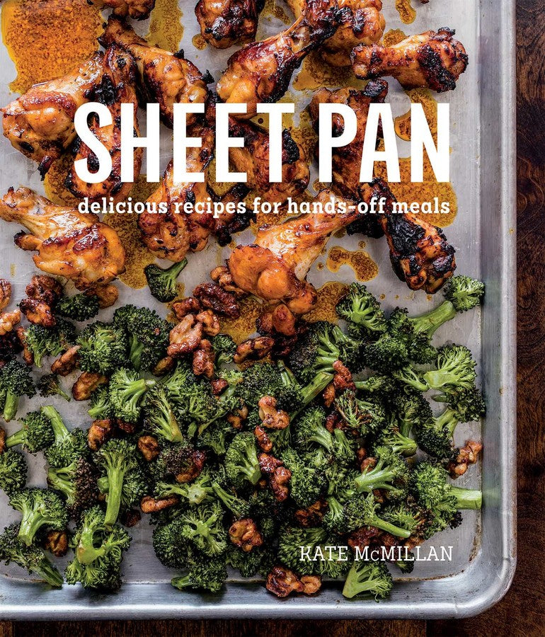 Sheet Pan Delicious - Recipes for Hands-Off Meals