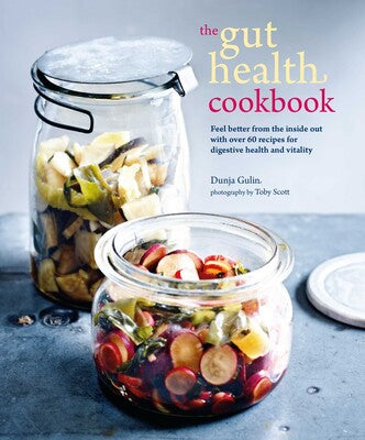 The Gut Health Cookbook - Feel better from the inside out with over 60 recipes for digestive health and vitality